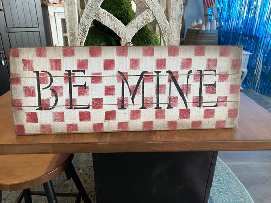 Checkerboard Style Be Mine Sign